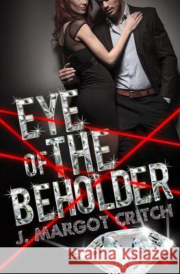 Eye of the Beholder J. Margot Critch 9781726834421 Independently Published