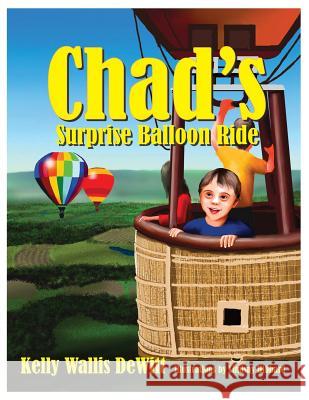 Chad's Surprise Balloon Ride Lindsay Hibbard Kelly Wallis DeWitt 9781726839600