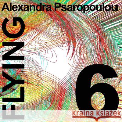 Flying 6 Alexandra Psaropoulou 9781726840699