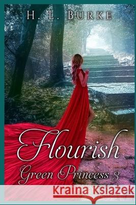 The Green Princess Trilogy: Flourish H. L. Burke 9781726843089 Independently Published