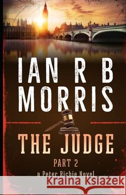 The Judge: Part Two Ian R. B. Morris 9781726850841 Independently Published