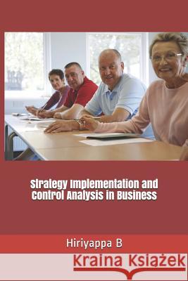 Strategy Implementation and Control Analysis in Business Hiriyappa B 9781726850988