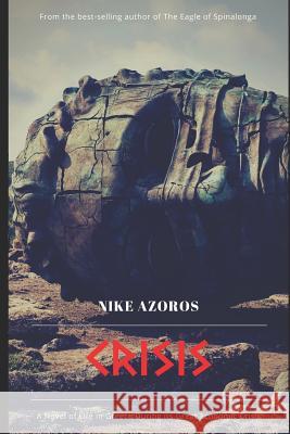 Crisis: A Novel of Life in Greece During Its Great Economic Crisis Nike Azoros 9781726857741 Independently Published