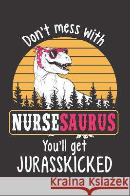 Don't Mess with Nursesaurus You Elderberry's Designs 9781726861755 Independently Published