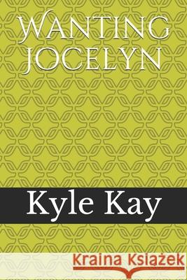 Wanting Jocelyn Kyle Kay 9781726865081