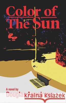 Color of the Sun Douglas Armstrong 9781726865722 Independently Published