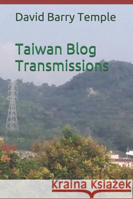 Taiwan Blog Transmissions David Barry Temple 9781726868297