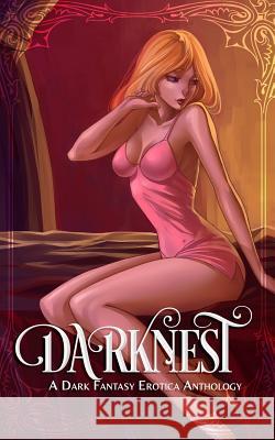 Darknest: A Dark Fantasy Erotica Anthology A. Vivian Vane Maria N. Lang Kaye Skellington 9781726868426 Independently Published