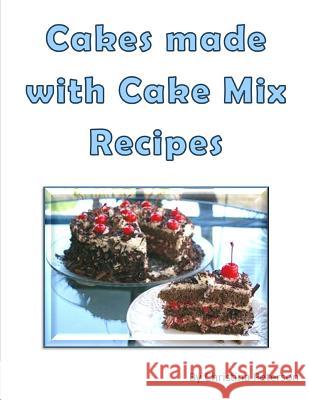 Cakes made with Cake Mix Recipes: Note Page for each of 17 Peterson, Christina 9781726874076 Independently Published