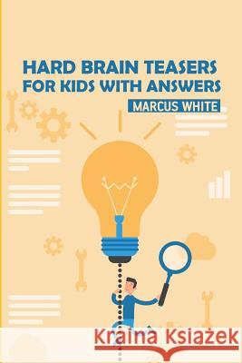 Hard Brain Teasers For Kids With Answers: Coral Puzzles Marcus White 9781726875639 Independently Published