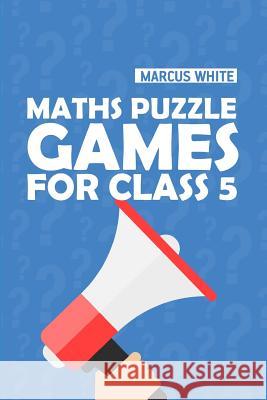 Maths Puzzle Games For Class 5: Killer Sudoku Puzzles Marcus White 9781726876315 Independently Published