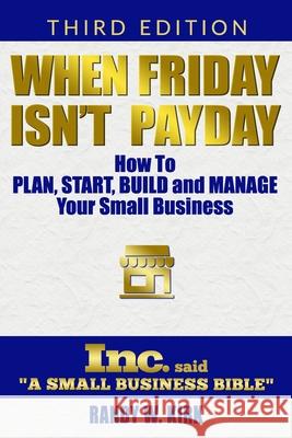 When Friday Isn't Payday: How to Plan Start Build and Manage Your Small Business Sah Mabalay Randy W. Kirk 9781726884464