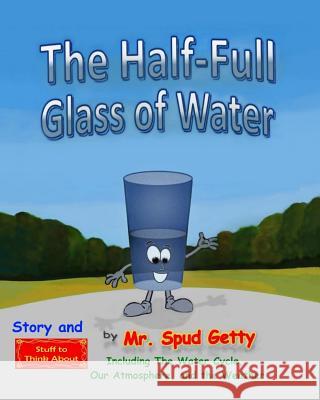 The Half-Full Glass of Water Teguh Suwanda Mr Spud Getty Mr Spud Getty 9781726885027