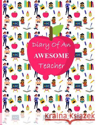 Diary of an Awesome Teacher Shayley Stationery Books 9781726885799 Independently Published