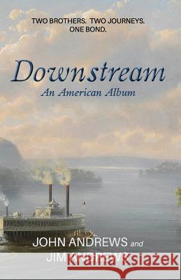 Downstream: An American Album Jim Andrews John Andrews 9781726887892 Independently Published