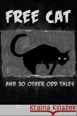 Free Cat: And 30 Other Odd Tales Ellis Goodson 9781726892162