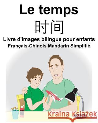 Français-Chinois Mandarin Simplifié Le temps Livre d'images bilingue pour enfants Carlson, Suzanne 9781726899765