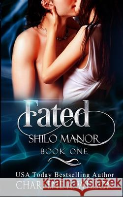 Fated: Multi-Dimensional Soul Mates Charlene a. Wilson 9781727000450 Createspace Independent Publishing Platform