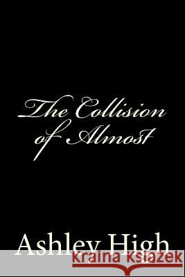 The Collision of Almost Ashley High 9781727000955