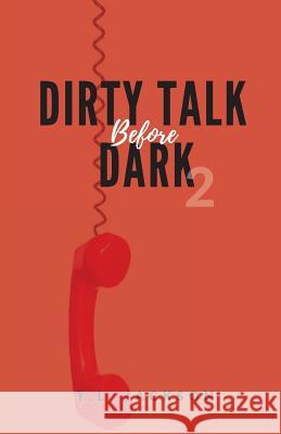 Dirty Talk Before Dark 2 T. L. Jackson 9781727001716 Createspace Independent Publishing Platform