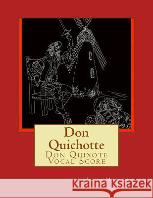 Don Quichotte: Don Quixote Vocal Score Jules Massenet 9781727005783 Createspace Independent Publishing Platform