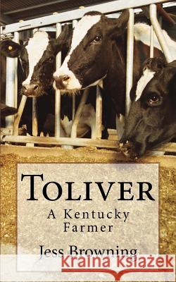 Toliver: A Kentucky Farmer Jess Browning 9781727021189