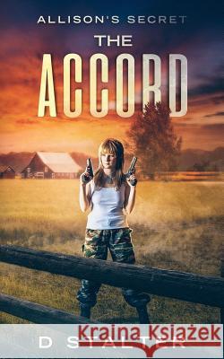 The Accord: Post Apocalyptic Woman D. Stalter 9781727023770 Createspace Independent Publishing Platform