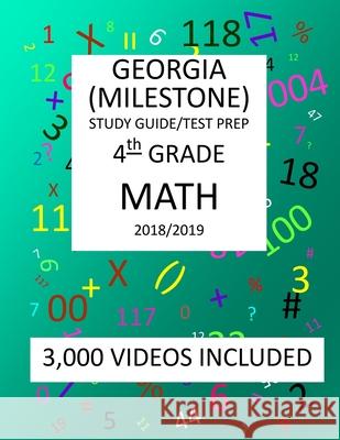 4th Grade GEORGIA MILESTONE, 2019 MATH, Test Prep: : 4th Grade GEORGIA MILESTONE 2019 MATH Test Prep/Study Guide Shannon, Math 9781727024937
