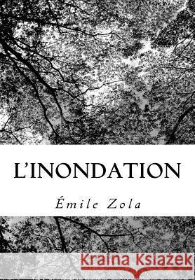 L'Inondation Emile Zola 9781727030426 Createspace Independent Publishing Platform