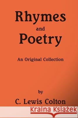 Rhymes and Poetry C. Lewis Colton 9781727032147