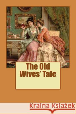 The Old Wives' Tale Arnold Bennett 9781727032925