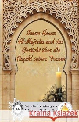 Imam Hasan Al-Mujteba und das Gerücht über die Anzahl seiner Frauen Al Musawi, Sayyed Ghaith 9781727034172 Createspace Independent Publishing Platform