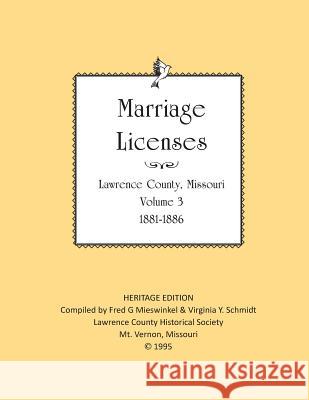 Lawrence County Marriages 1881-1886 Fred G. Mieswinkel Virginia Y. Schmidt Lawrence County Historical Society 9781727035322 Createspace Independent Publishing Platform