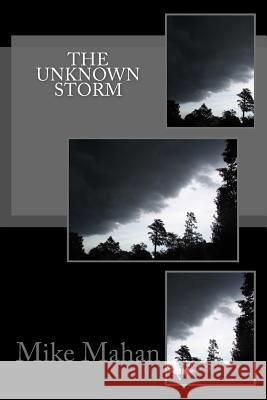 The Unknown Storm Mike K. Mahan 9781727038071