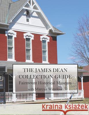 The James Dean Collection: Full Color - Collector's Edition Marcus Winslow Charles P. Quinn 9781727038767 Createspace Independent Publishing Platform