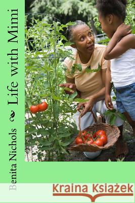 Life with Mimi Benita Nichols 9781727039481 Createspace Independent Publishing Platform