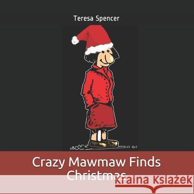 Crazy Mawmaw Finds Christmas Teresa Spencer 9781727039702 Createspace Independent Publishing Platform