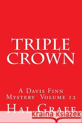 Triple Crown: A Davis Finn Mystery Volume 12 Hal Graff 9781727039832