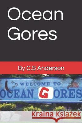 Ocean Gores C. S. Anderson 9781727041613 Createspace Independent Publishing Platform