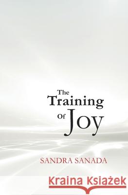 The Training of Joy Sandra Sanada 9781727041798 Createspace Independent Publishing Platform