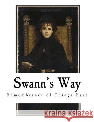 Swann's Way: Remembrance of Things Past Marcel Proust C. K. Scott Moncrieff 9781727042887 Createspace Independent Publishing Platform