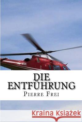 Die Entführung Frei, Pierre 9781727044195