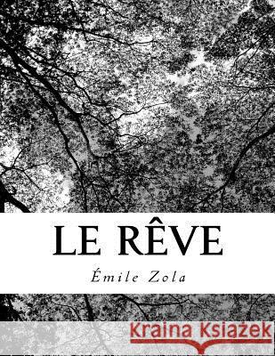 Le Rêve Zola, Emile 9781727050608 Createspace Independent Publishing Platform