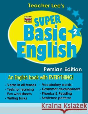 Teacher Lee's Super Basic English 2 - Persian Edition (British Version) Kevin Lee 9781727058284