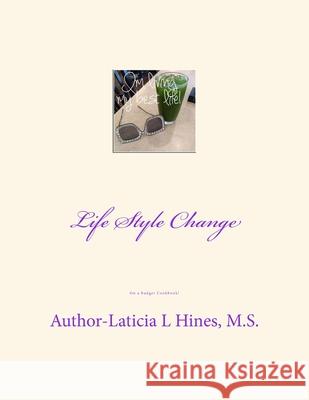 Life Style Change: On a Budget Cookbook Llh Laticia L. Hine 9781727060300 Createspace Independent Publishing Platform