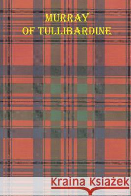 Murray of Tullibardine I'm Reall 9781727062366 Createspace Independent Publishing Platform