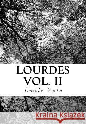 Lourdes Vol. II Emile Zola 9781727062700