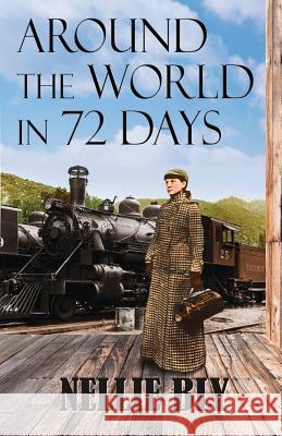 Around the World in 72 Days Nellie Bly 9781727064070 Createspace Independent Publishing Platform