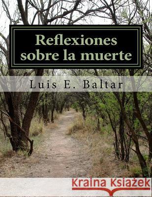 Reflexiones sobre la muerte Luis Ernesto Baltar 9781727064346