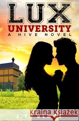 Lux University: A Hive Novel J. Y. Olmos 9781727065800 Createspace Independent Publishing Platform